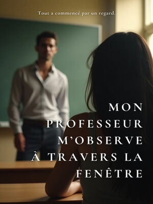 cover image of Mon Professeur M'observe par la Fenêtre